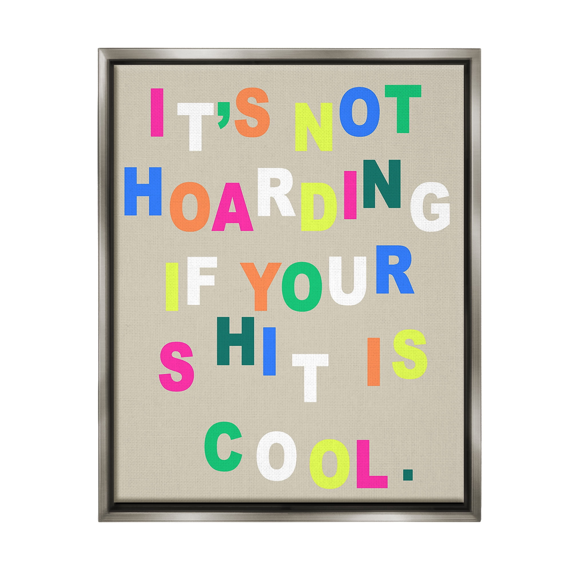 Stupell Industries Funny Not Hoarding Typography Painting Gray Floater Framed Canvas Art Print Wall Art, 17 x 21