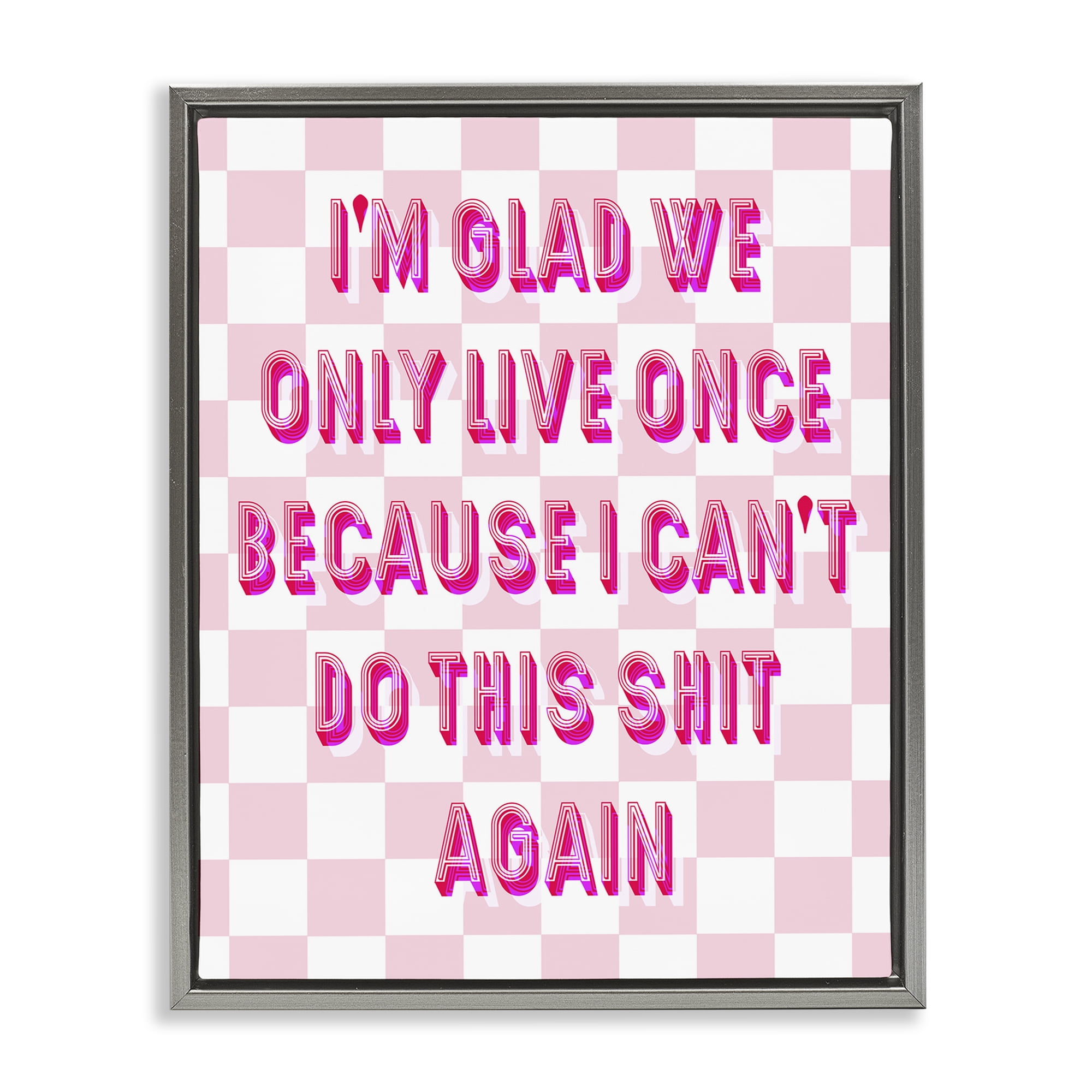 Stupell Industries Funny Only Live Once Typography Painting Gray Floater Framed Art Print Wall Art, 17 x 21
