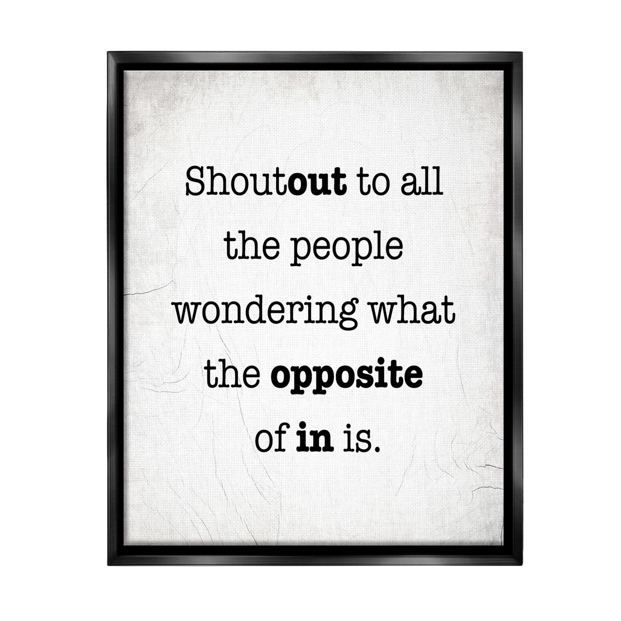 Stupell Industries Funny Out In Phrase Typography Painting Black Floater Framed Canvas Art Print Wall Art, 17 x 21