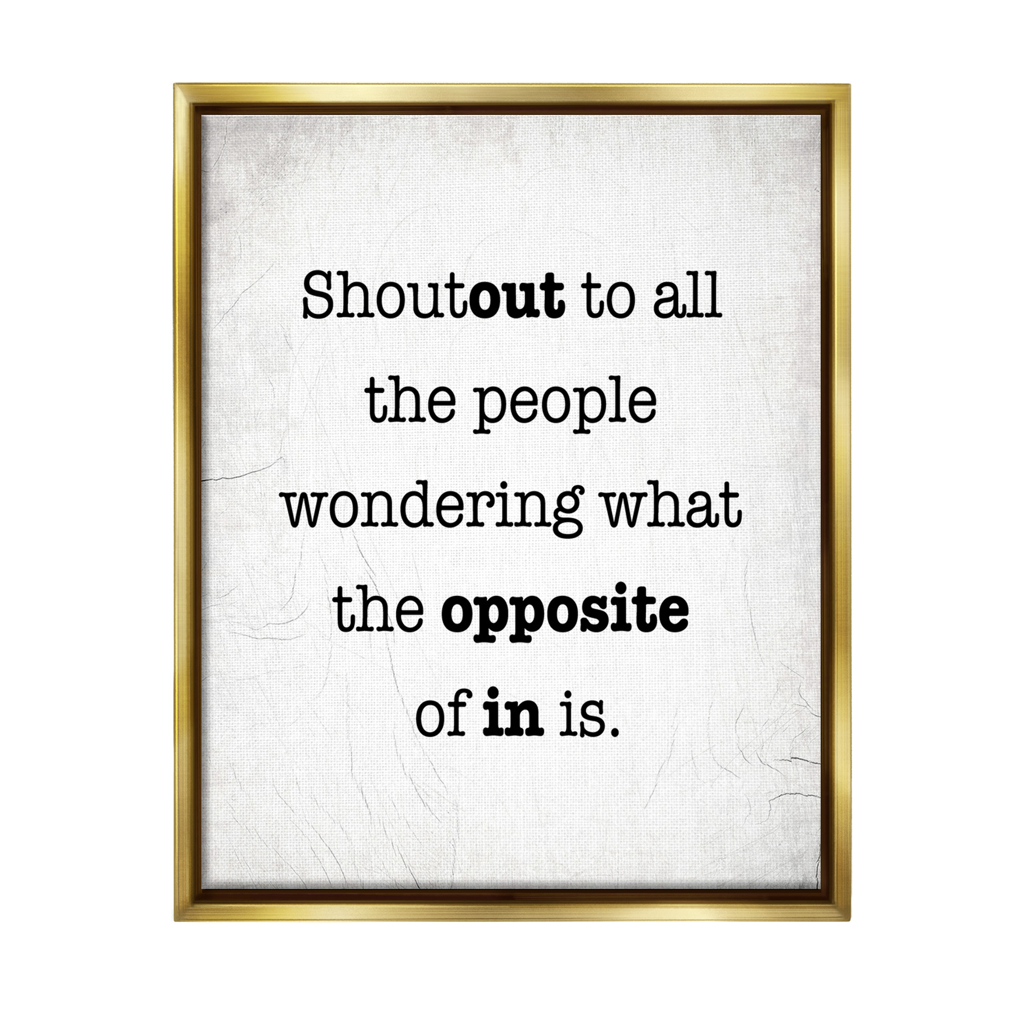 Stupell Industries Funny Out In Phrase Typography Painting Gold Floater Framed Canvas Art Print Wall Art, 25 x 31