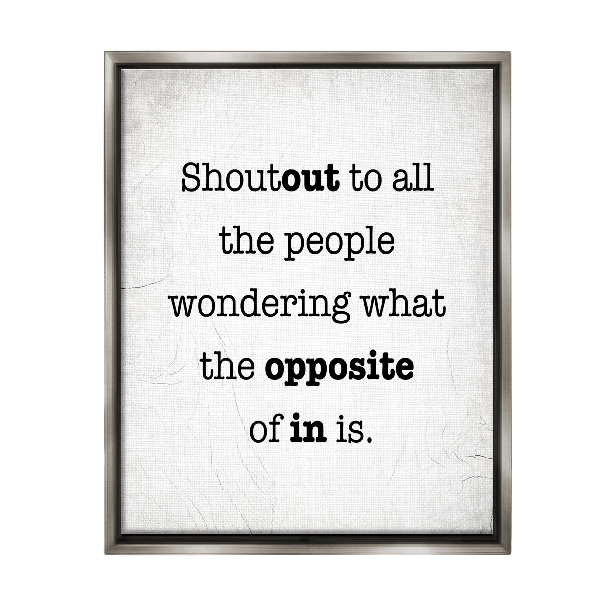 Stupell Industries Funny Out In Phrase Typography Painting Gray Floater Framed Canvas Art Print Wall Art, 17 x 21