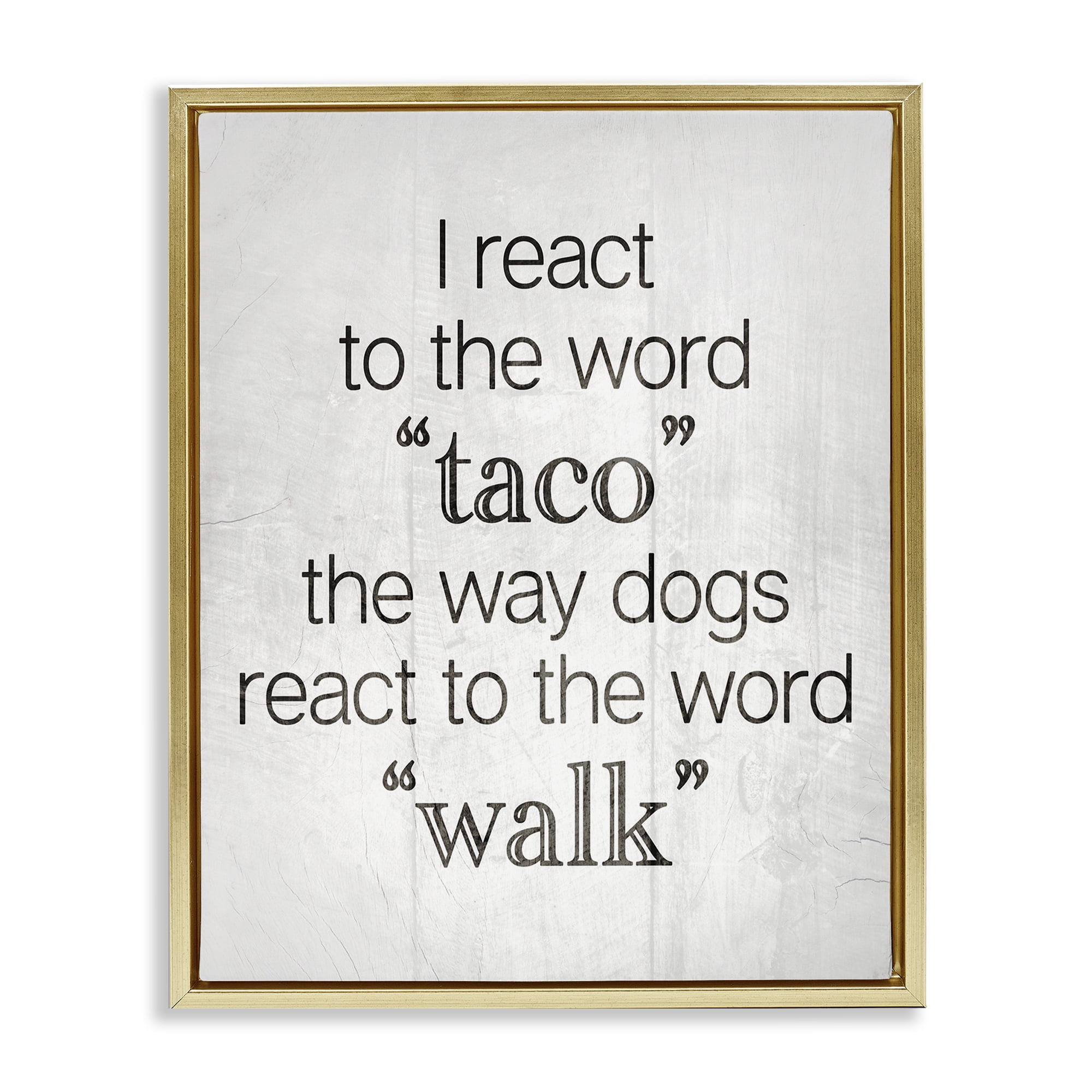Stupell Industries Funny React To Taco Food & Beverage Painting Gold Floater Framed Art Print Wall Art, 17 x 21