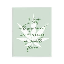 Stupell Industries Funny Weed Saying Novelty & Humor Painting Unframed Art Print Wall Art, 11 x 14