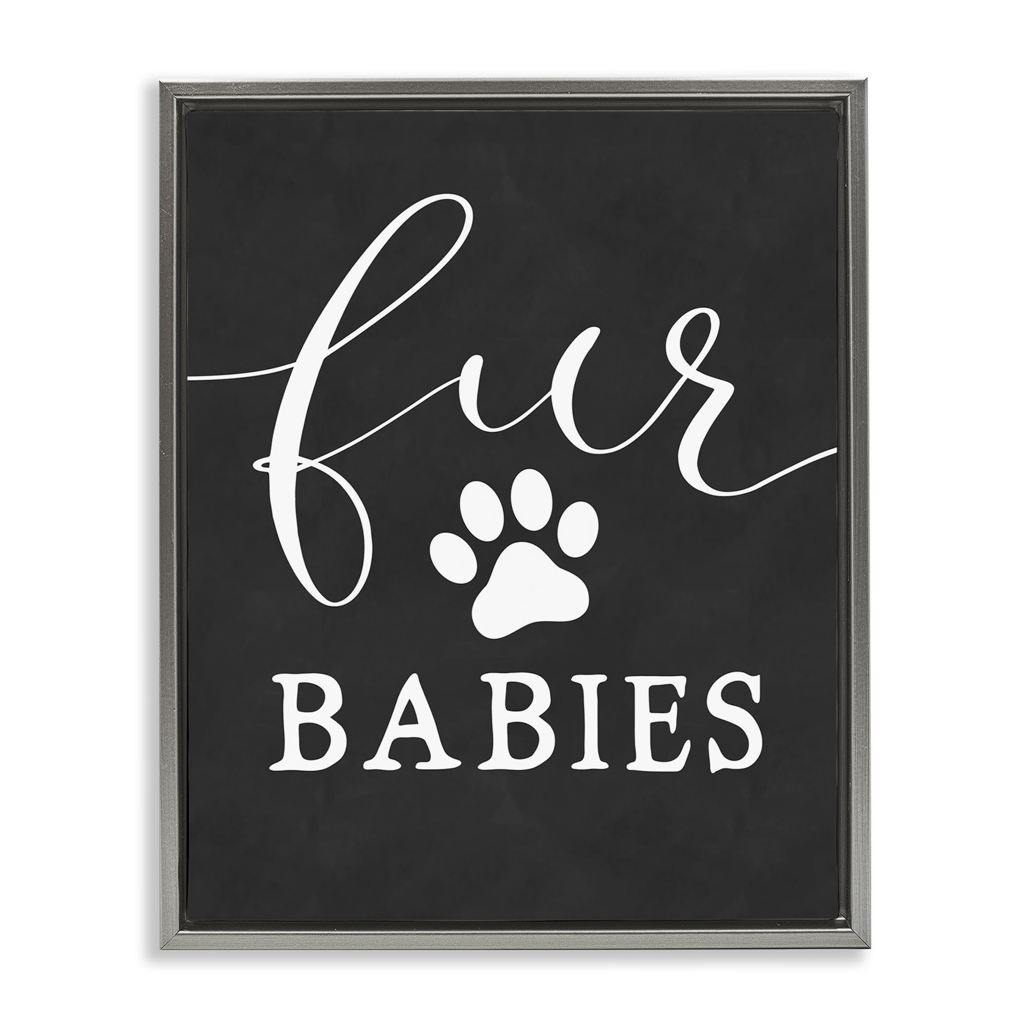 Stupell Industries Fur Babies Pet Phrase Typography Painting Gray Floater Framed Art Print Wall Art, 25 x 31