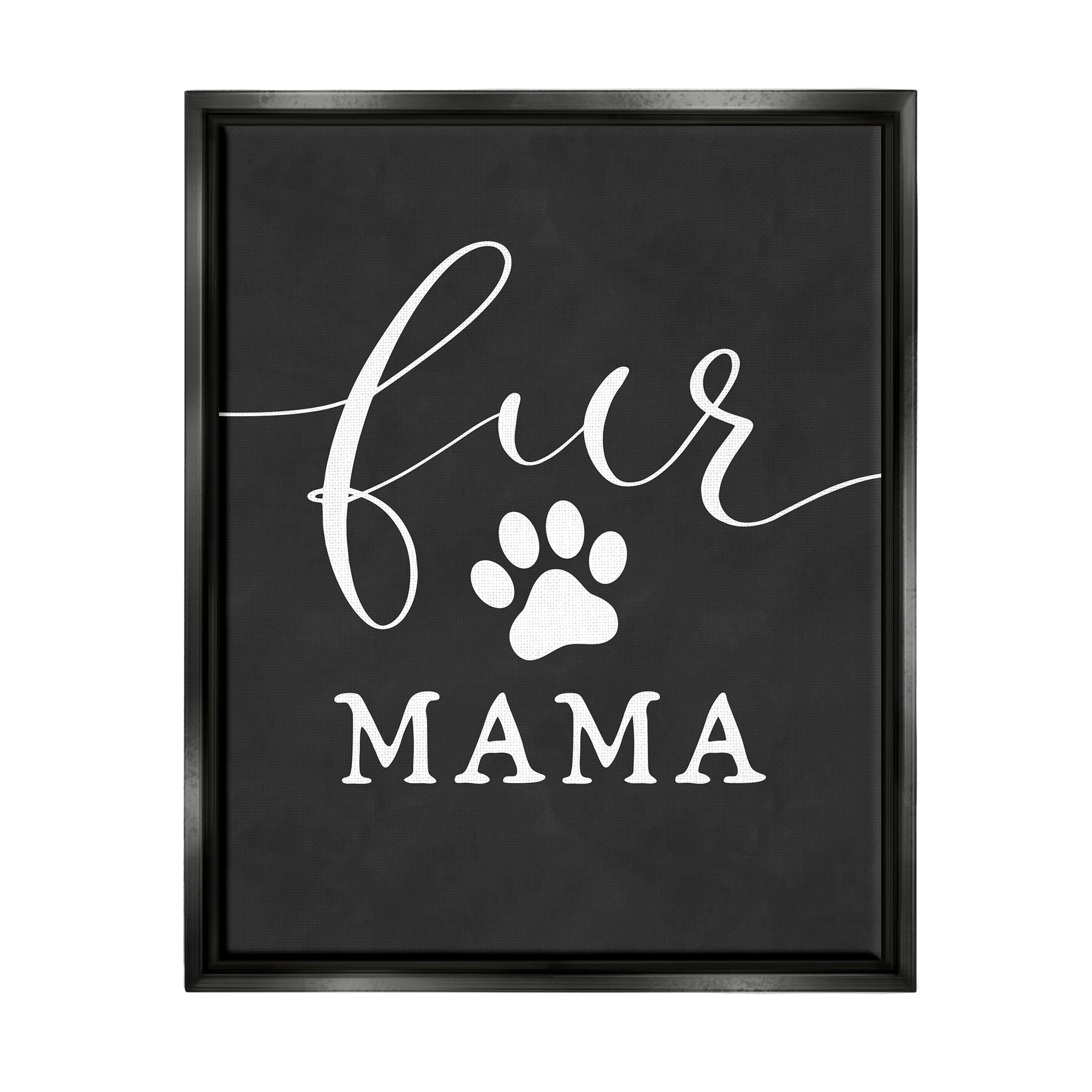 Stupell Industries Fur Mama Animal Mom Paw Print Symbol Graphic Art Jet Black Floating Framed Canvas Print Wall Art, Design by Lettered and Lined