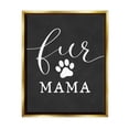 thumbnail image 1 of Stupell Industries Fur Mama Animal Mom Paw Print Symbol Graphic Art Metallic Gold Floating Framed Canvas Print Wall Art, Design by Lettered and Lined, 1 of 8