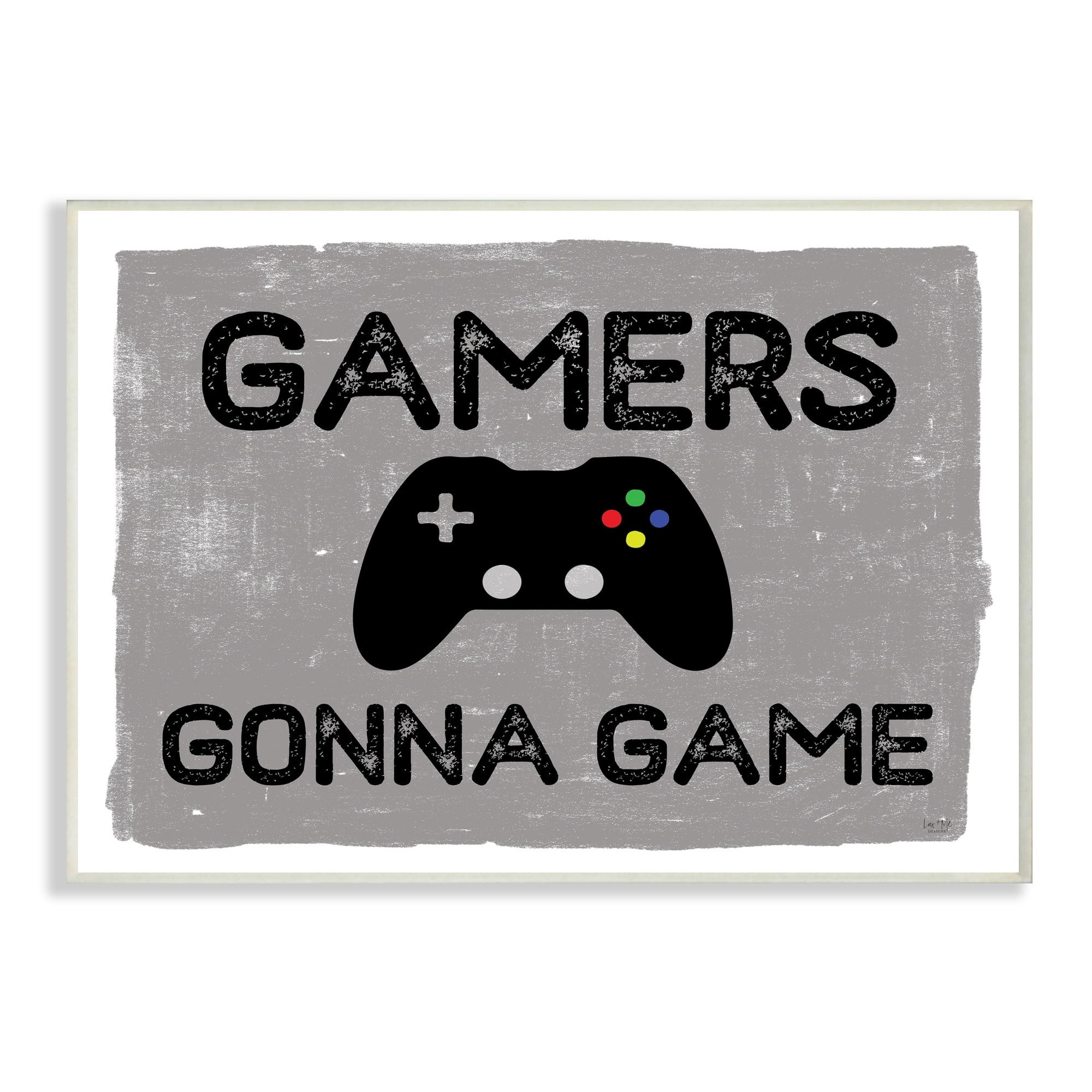 Stupell Industries Gamers Gonna Game Phrase Controller Distressed Pattern,13 x 19,Designed by Lux + Me Designs