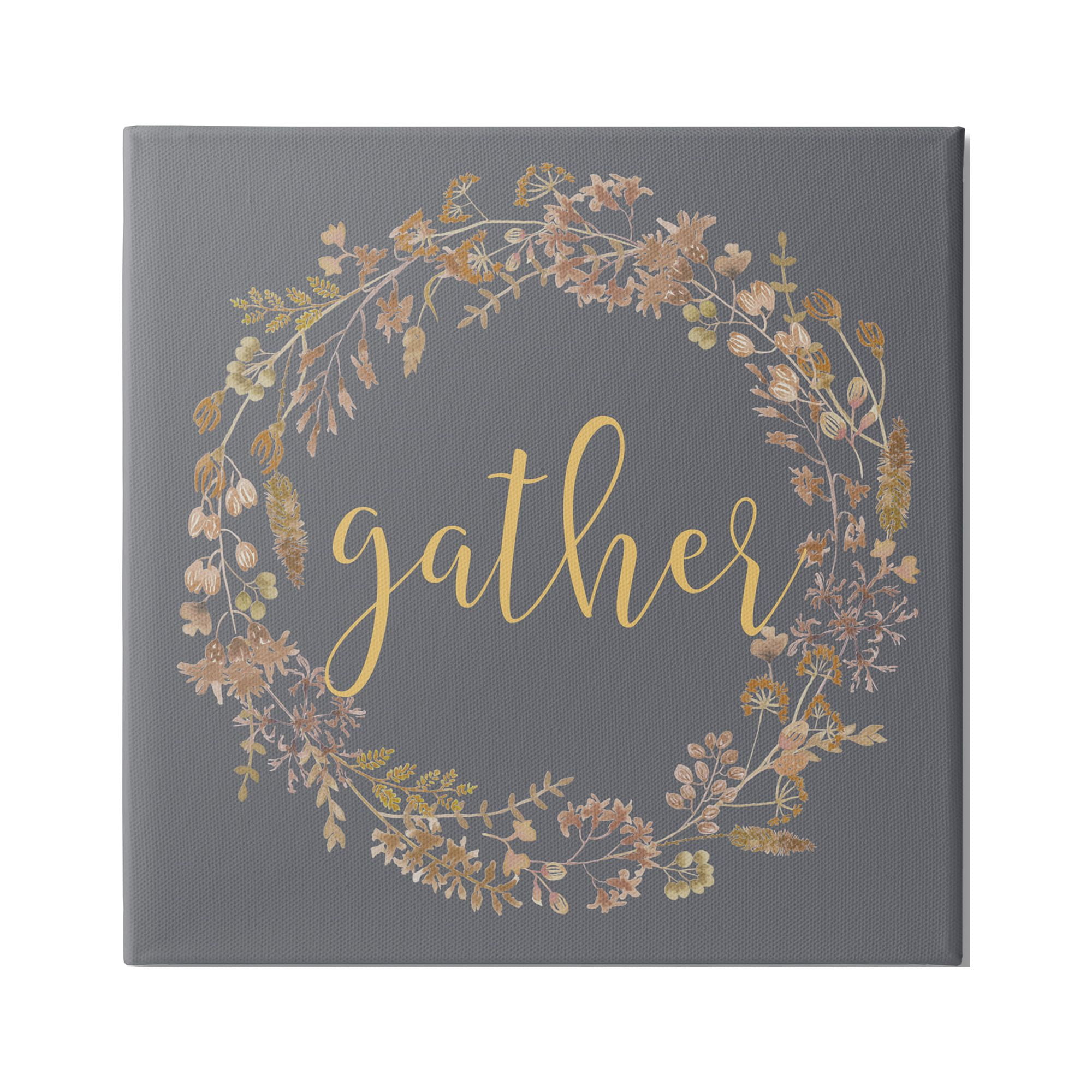 Stupell Industries Gather Calligraphy Rustic Autumn Botanical Blooms Wreath Graphic Art Gallery Wrapped Canvas Print Wall Art, Design by Lettered and Lined