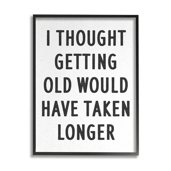 Stupell Industries Getting Old Taking Longer Funny Typography Painting Black Framed Art Print Wall Art