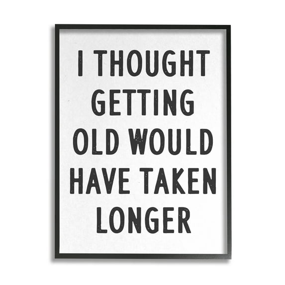 Stupell Industries Getting Old Taking Longer Funny Typography Painting Black Framed Art Print Wall Art