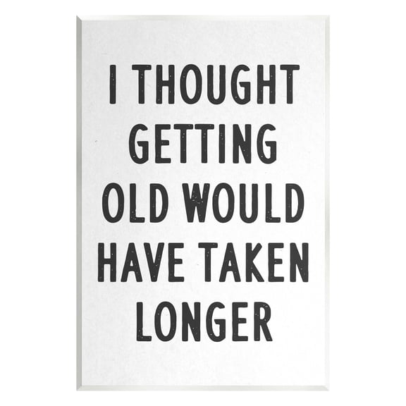 Stupell Industries Getting Old Taking Longer Funny Typography Painting Unframed Art Print Wall Art