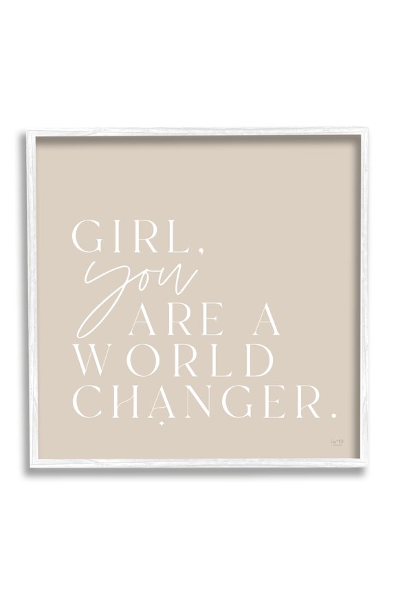 Industries Girl You Are A World Changer Neutral Simplistic Background ,12 x 12, Design by Lux + Me Designs