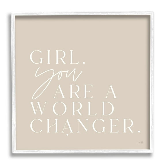 Stupell Industries Girl You Are A World Changer Neutral Simplistic Background ,17 x 17, Design by Lux + Me Designs