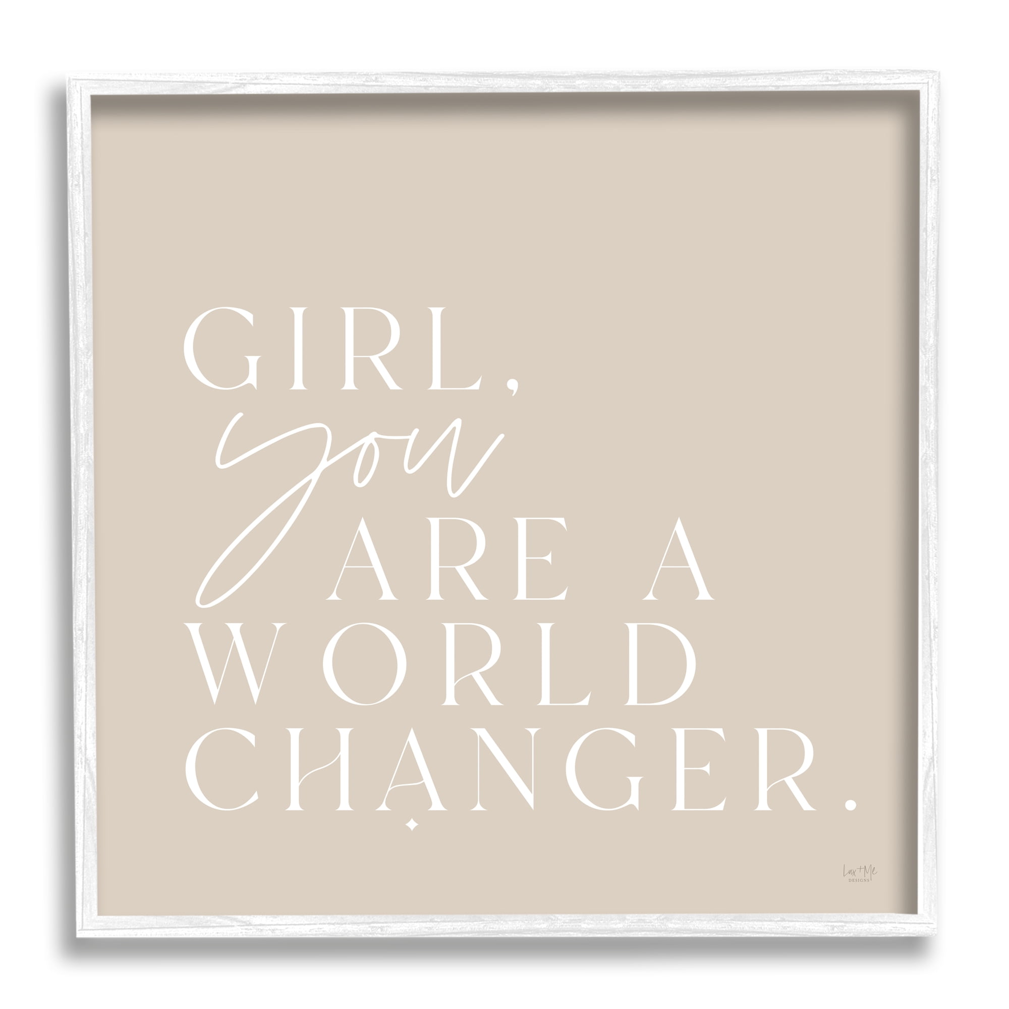 Stupell Industries Girl You Are A World Changer Neutral Simplistic Background ,24 x 24, Design by Lux + Me Designs