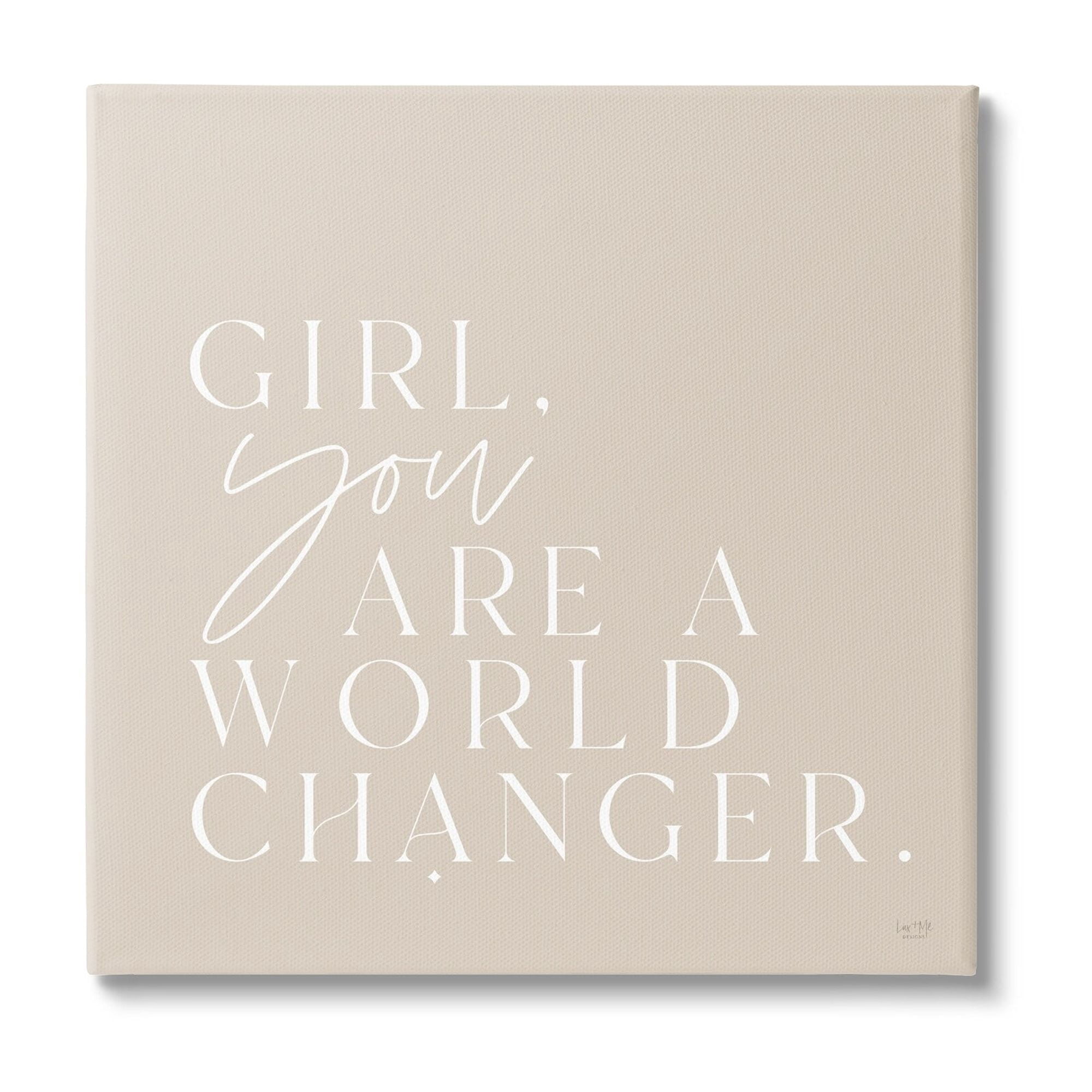 Stupell Industries Girl You Are A World Changer Neutral Simplistic Background ,24 x 24, Design by Lux + Me Designs