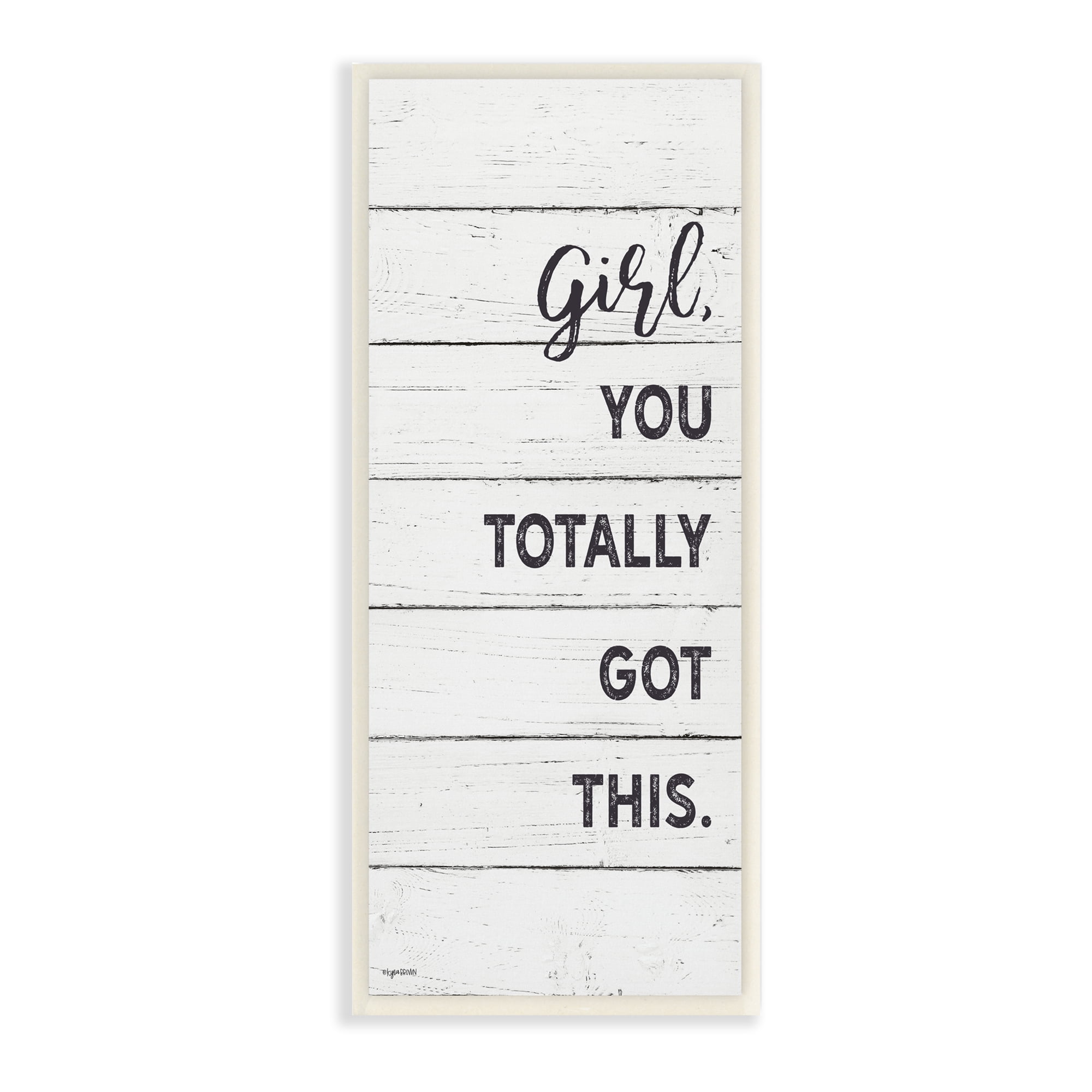 Stupell Industries Girl You Totally Got This Phrase Minimal Plank Pattern, 7 x 17, Designed by Kyra Brown