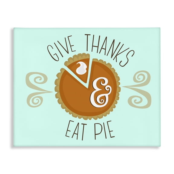 Stupell Industries Give Thanks Eat Pie Food & Beverage Painting Wrapped Canvas Canvas Art Print Wall Art, 20 x 16