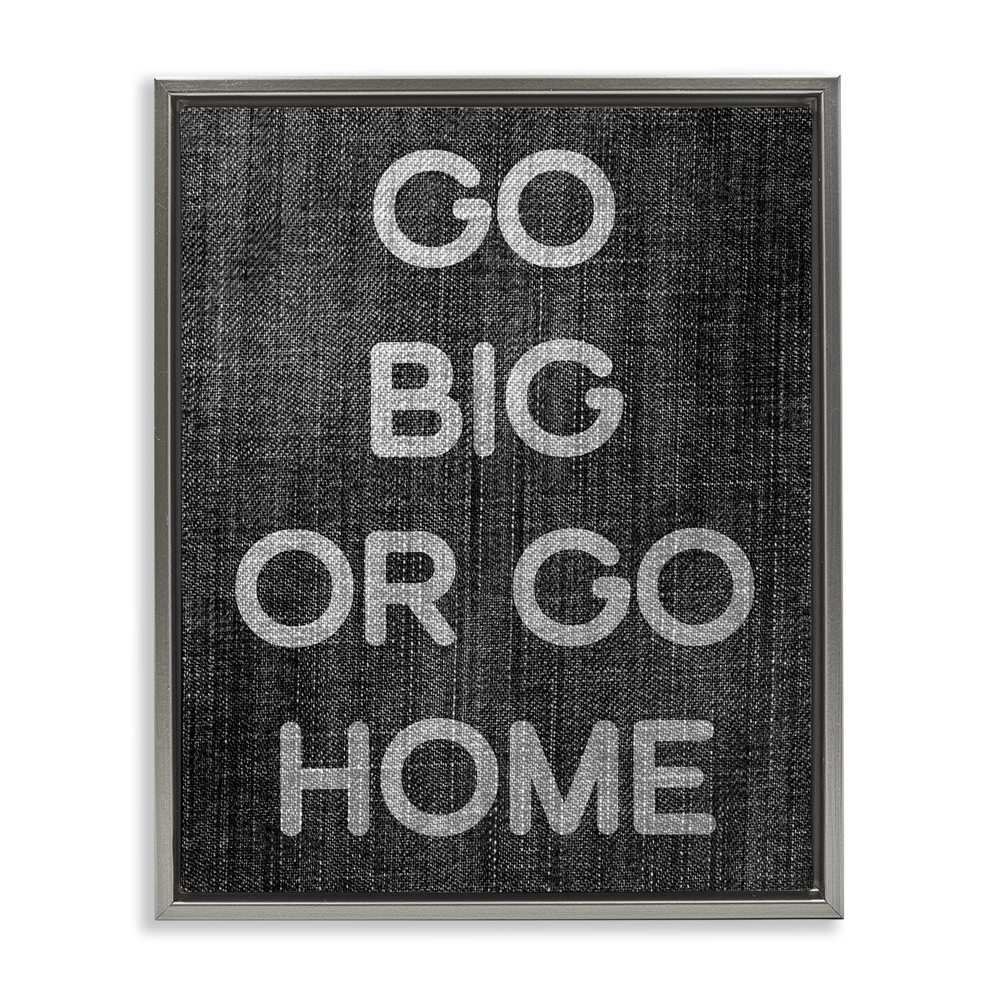 Stupell Industries Go Big or Home Phrase Text & Numbers Painting Gray Floater Framed Canvas Art Print Wall Art, 17 x 21