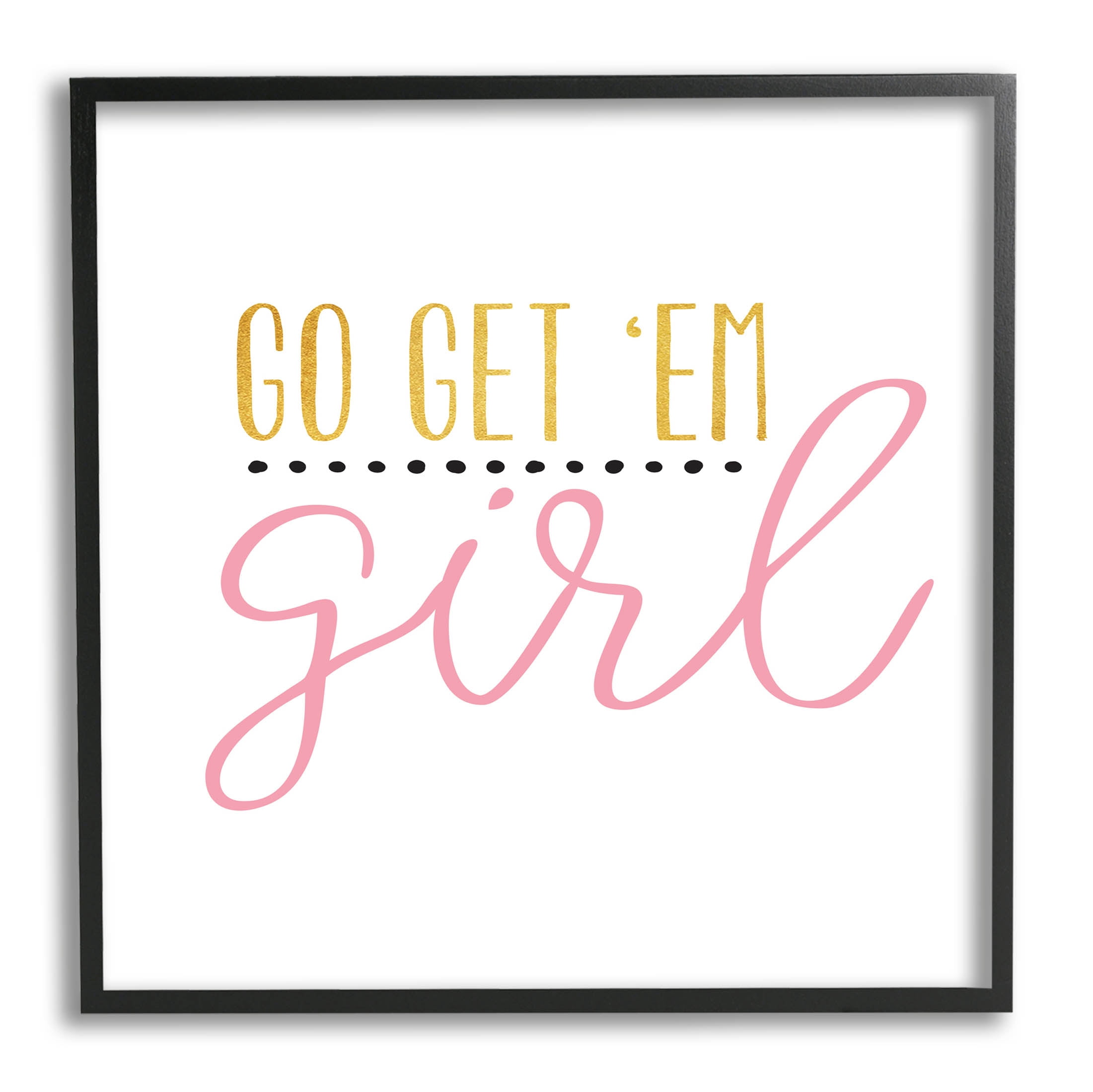 Stupell Industries Go Get Em Girl Motivational Graphic Art Black Framed Art Print Wall Art, Design by Alli Rogosich