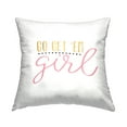 thumbnail image 1 of Stupell Industries Go Get 'Em Girl Motivational Phrase Square Decorative Printed Throw Pillow, 18 x 18,, 1 of 4