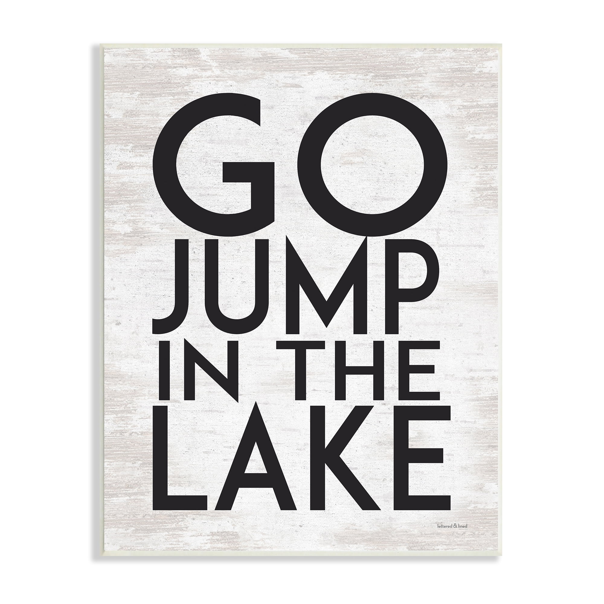 Stupell Industries Go Jump In The Lake Phrase Minimal Rustic, 10 x 15, Design by Lettered and Lined