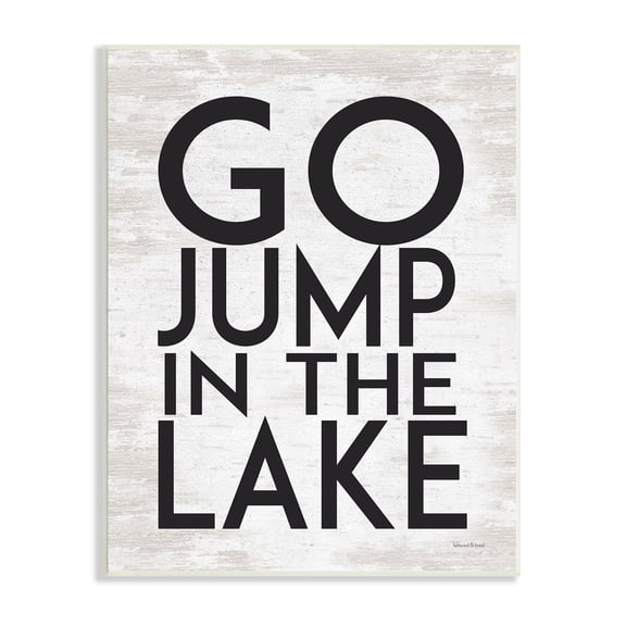 Stupell Industries Go Jump In The Lake Phrase Minimal Rustic, 10 x 15, Design by Lettered and Lined