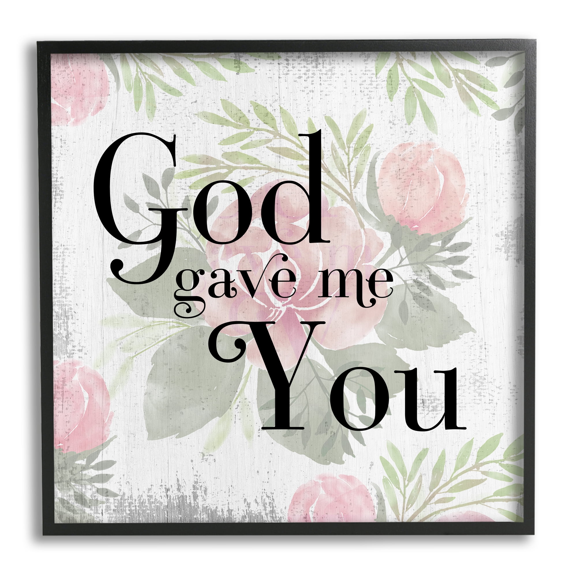 Stupell Industries God Gave Me You Phrase Pink Rose Florals, 17 x 30, Design by Daphne Polselli