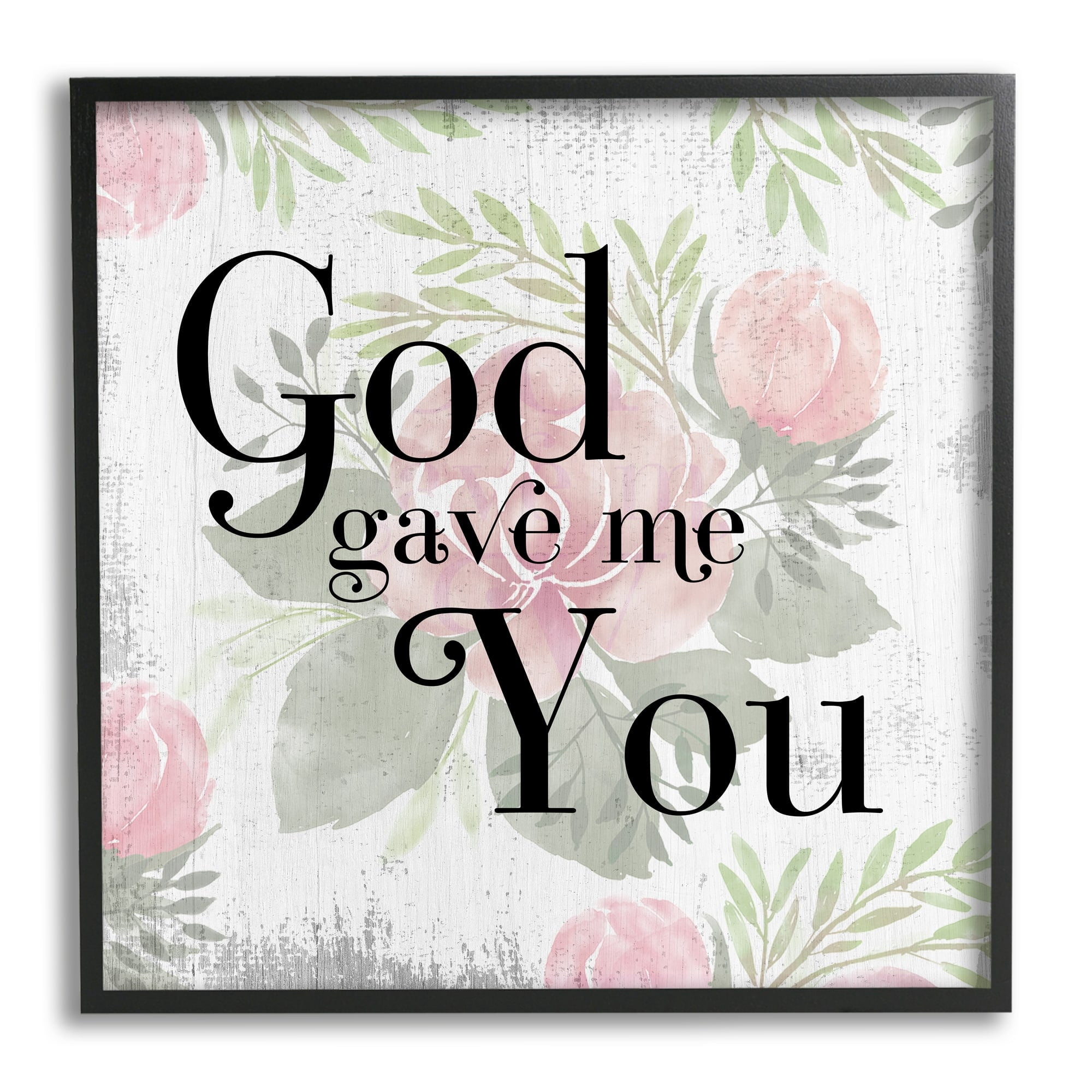 Stupell Industries God Gave Me You Phrase Pink Rose Florals, 24 x 24, Design by Daphne Polselli