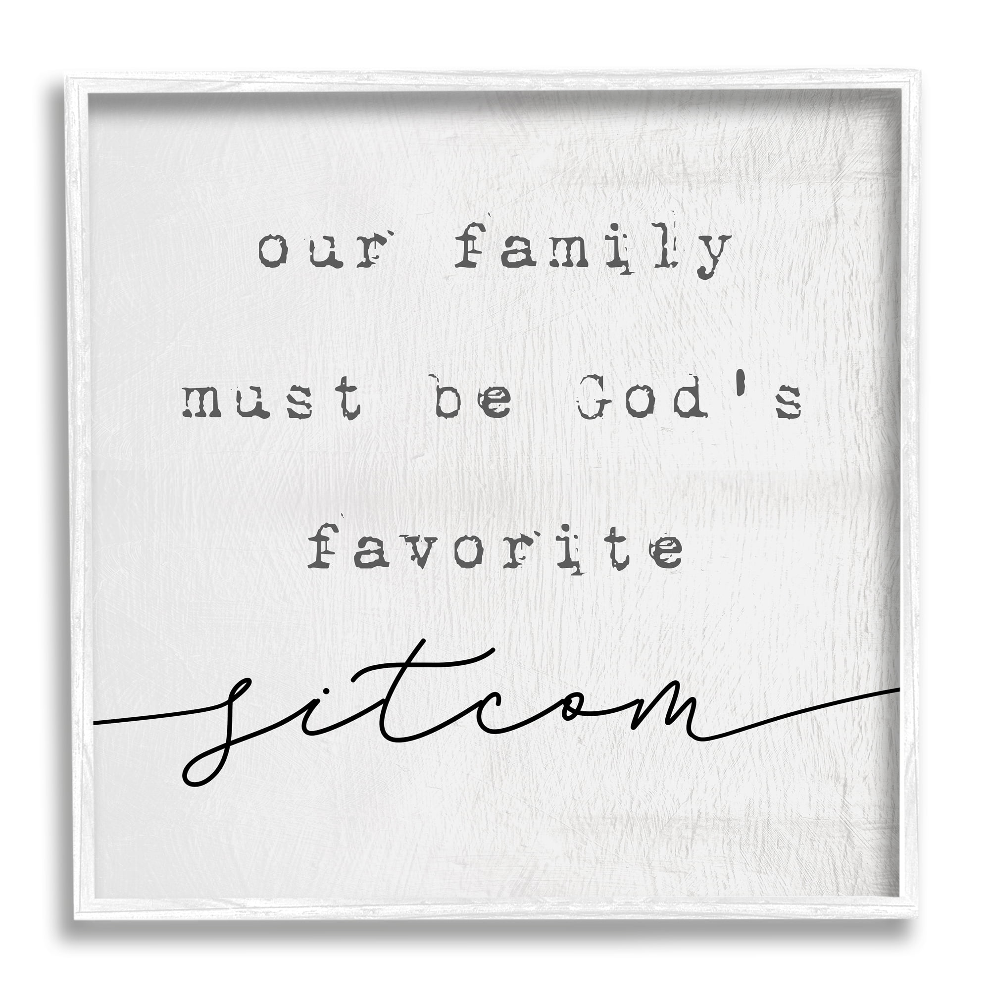 Stupell Industries God's Favorite Sitcom Phrase Family Motivational Humor, 12 x 12, Design by Daphne Polselli