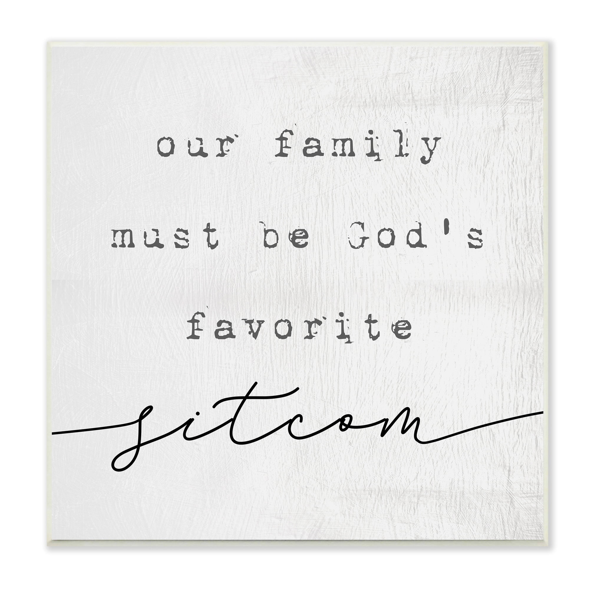 Stupell Industries God's Favorite Sitcom Phrase Family Motivational Humor, 12 x 12, Design by Daphne Polselli