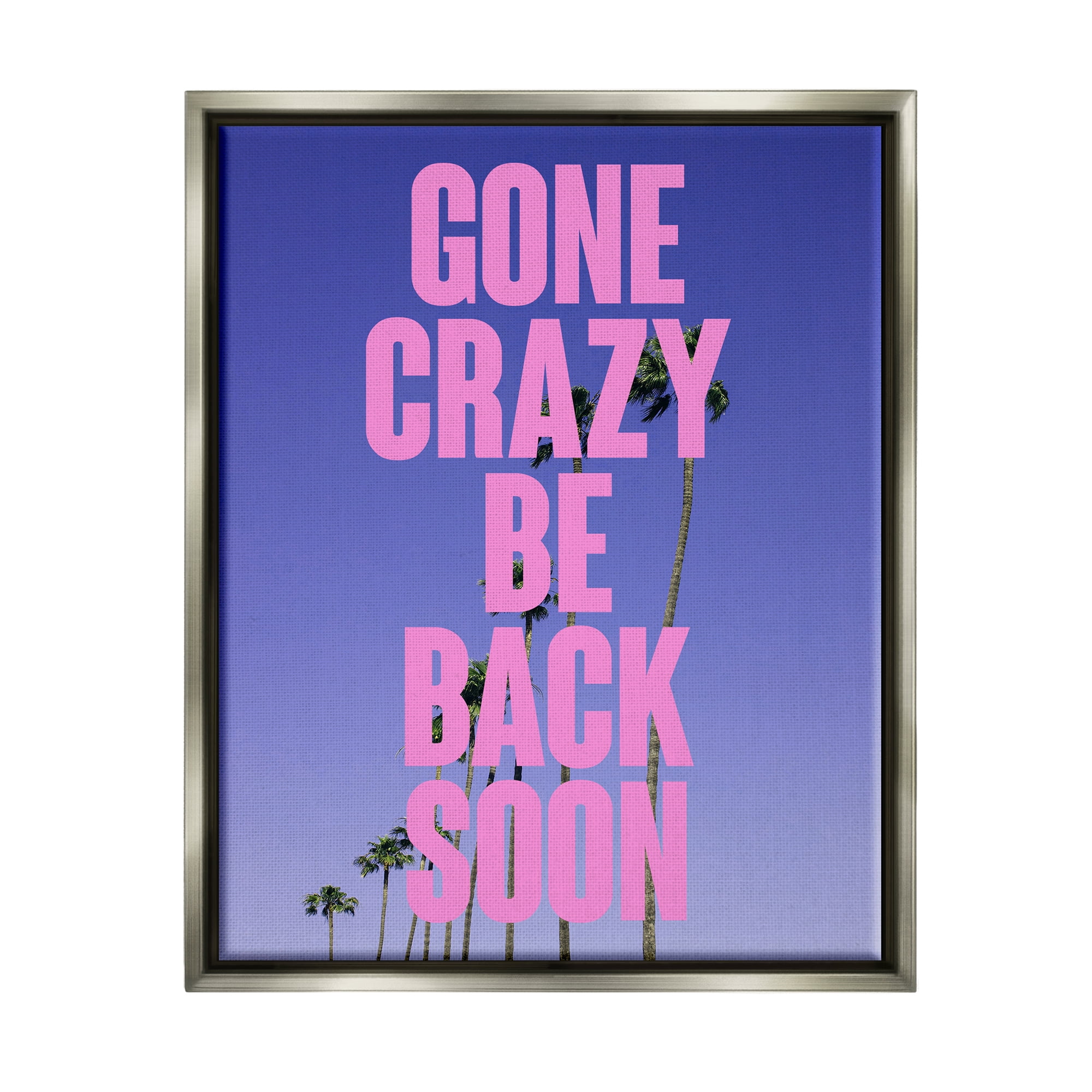 Stupell Industries Gone Crazy Back Soon Phrase Landscape Painting Gray Floater Framed Canvas Art Print Wall Art, 25 x 31