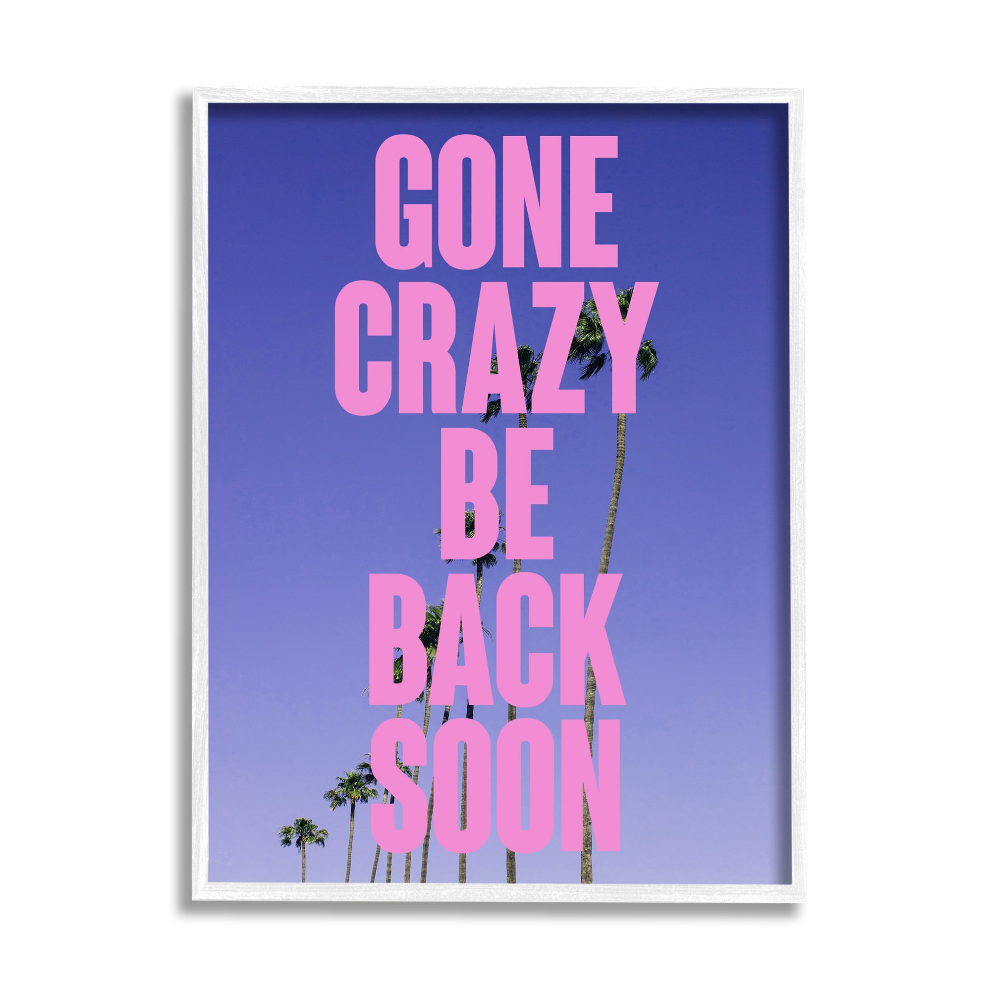 Stupell Industries Gone Crazy Back Soon Phrase Landscape Painting White Framed Art Print Wall Art, 11 x 14