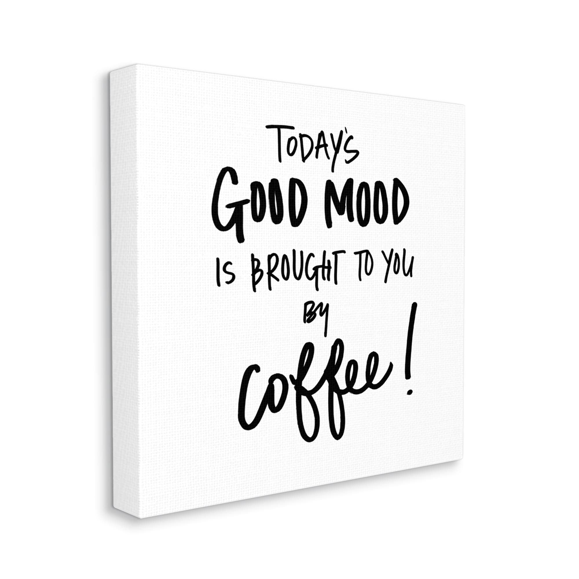 Stupell Industries Good Mood Brought By Coffee Phrase Kitchen Humor,36 x 36,Designed by Sd Graphics Studio