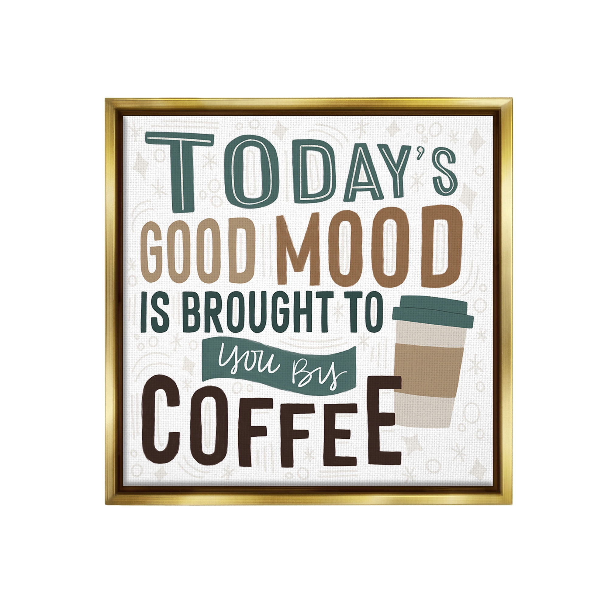 Stupell Industries Good Mood By Coffee Food & Beverage Painting Gold Floater Framed Canvas Art Print Wall Art, 25 x 25