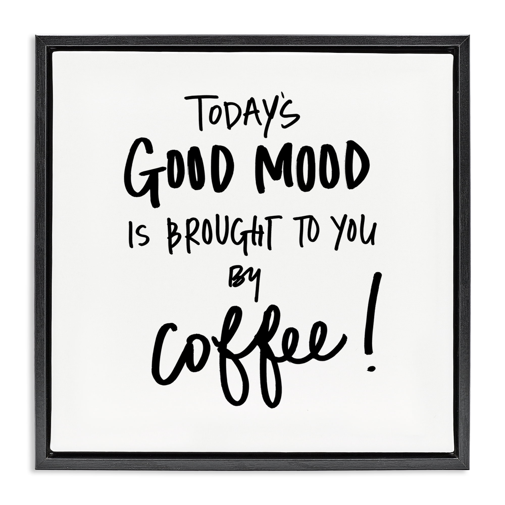 Stupell Industries Good Mood by Coffee Food & Beverage Painting Black Floater Framed Canvas Art Print Wall Art, 25 x 25