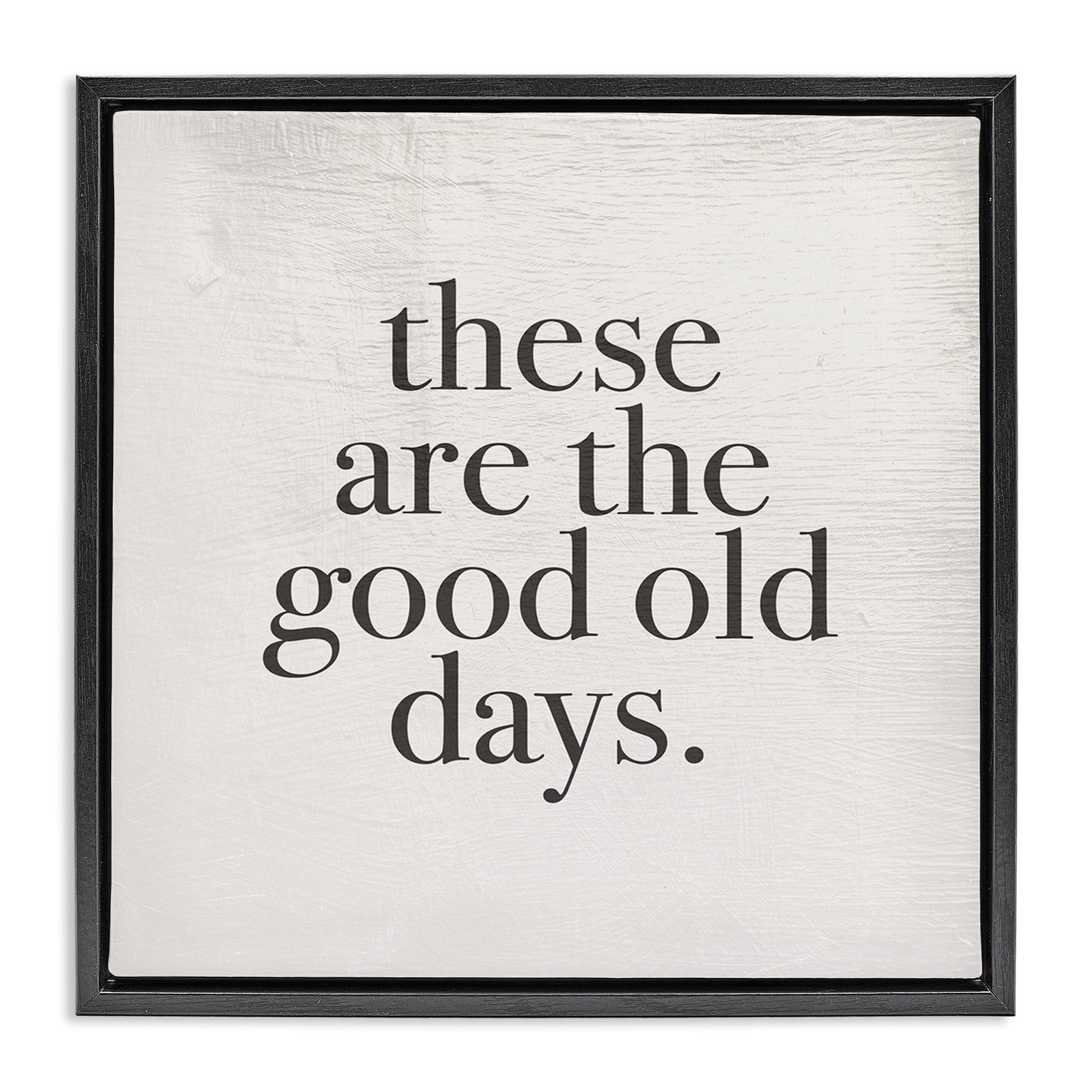 Stupell Industries Good Old Days Family Design Inspirational Painting Black Floater Framed Canvas Art Print Wall Art, 18 x 18