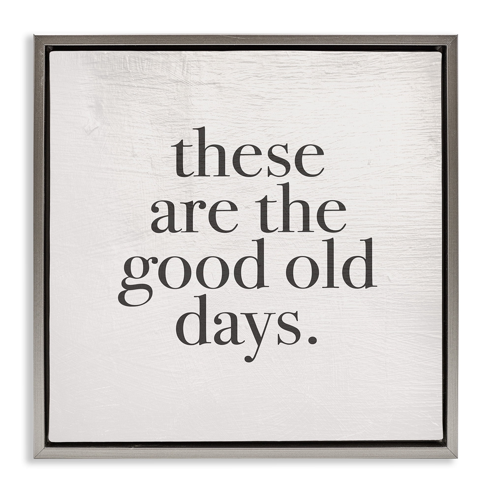 Stupell Industries Good Old Days Family Design Inspirational Painting Gray Floater Framed Canvas Art Print Wall Art, 18 x 18