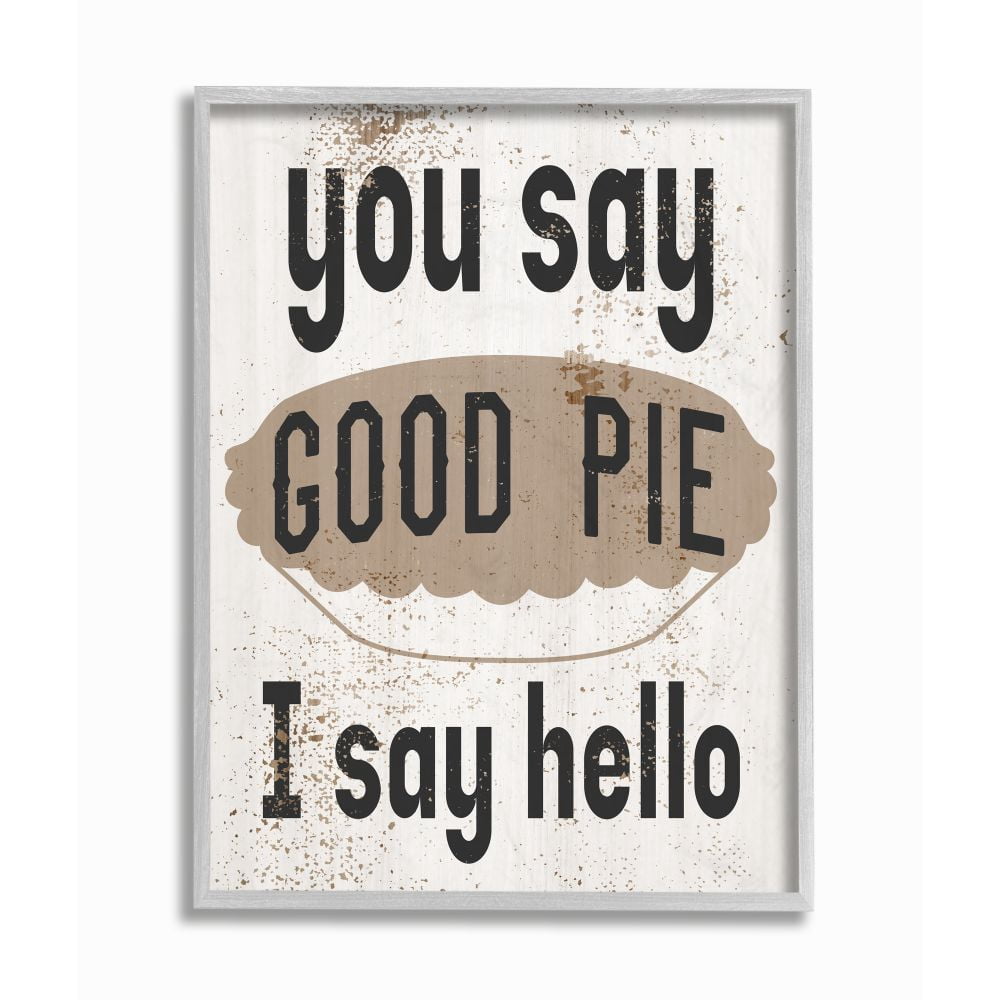 Stupell Industries Good Pie Funny Word Kitchen Dining Room Paint Textured Design Gray Farmhouse Rustic Framed Giclee Texturized Art by Daphne Polselli