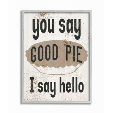 Stupell Industries Good Pie Funny Word Kitchen Dining Room Paint Textured Design Gray Farmhouse Rustic Framed Giclee Texturized Art by Daphne Polselli