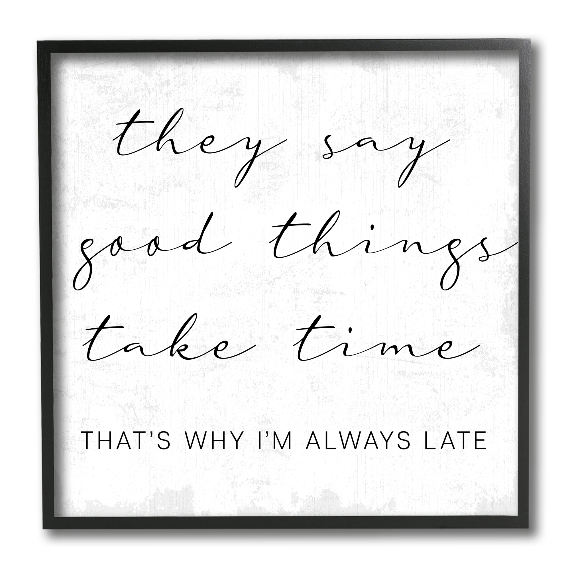 Stupell Industries Good Things Always Late Phrase Beauty Inspirational Inspirational Painting Black Framed Art Print Wall Art, 12 x 12
