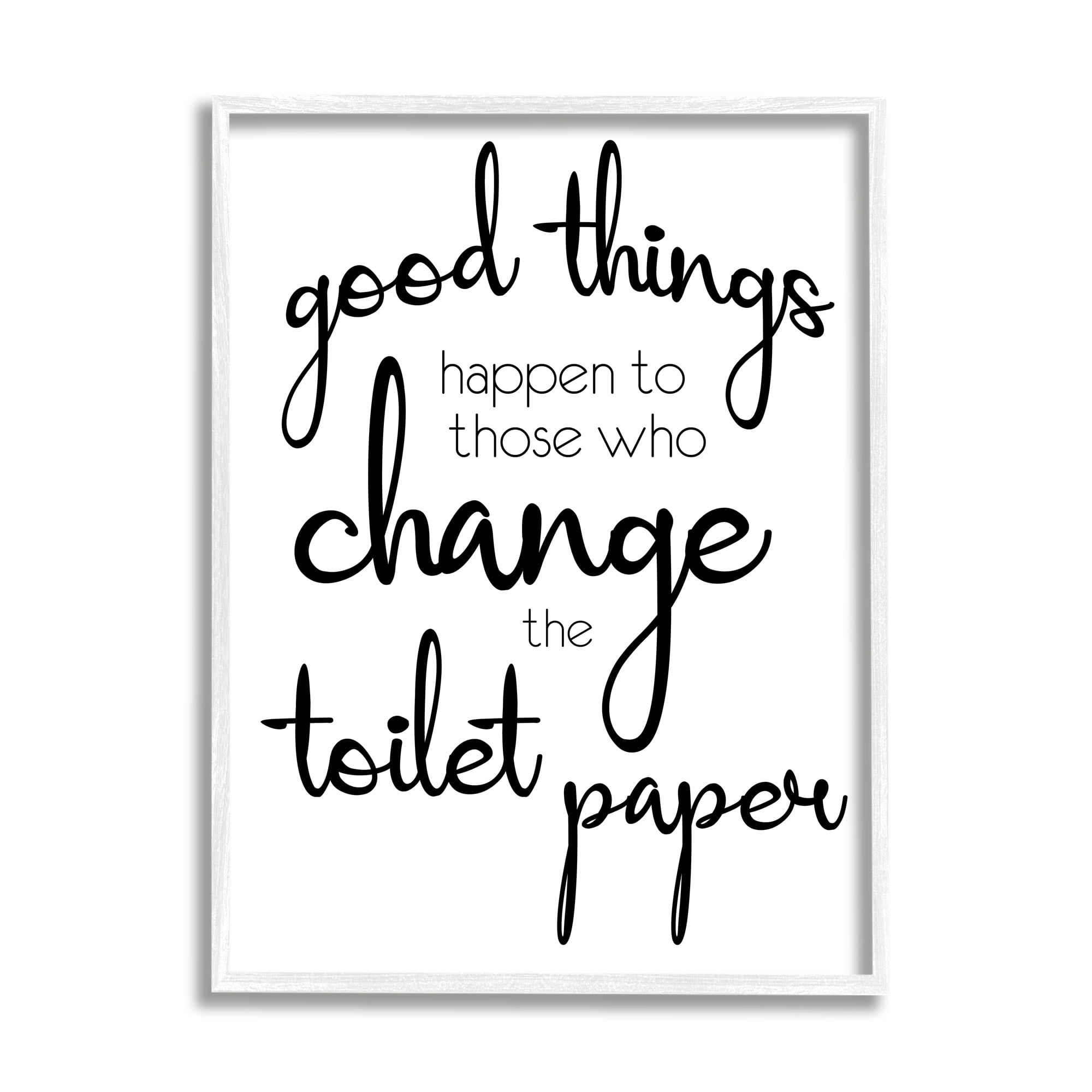 Stupell Industries Good Things Happen Change Toilet Paper Bathroom Phrase, 11 x 14,Design by Lauren Gibbons