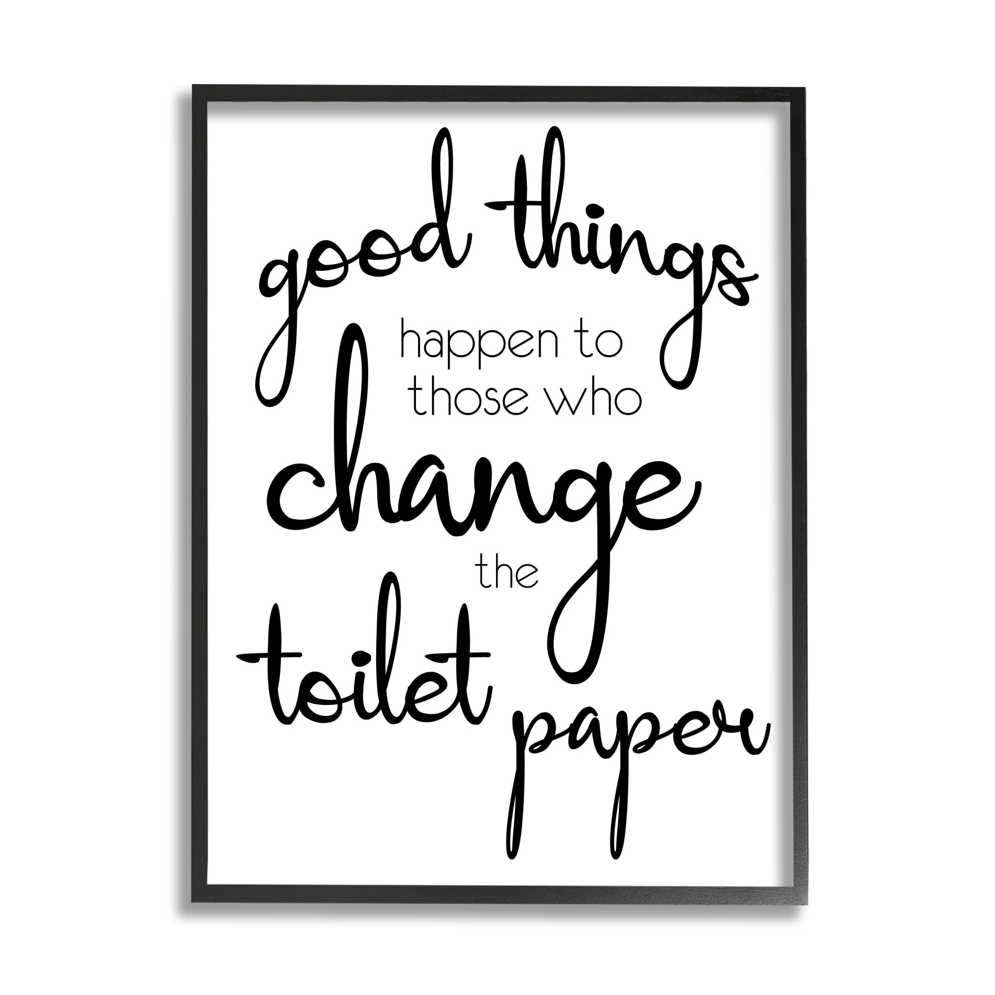 Stupell Industries Good Things Happen Change Toilet Paper Bathroom Phrase, 24 x 30,Design by Lauren Gibbons