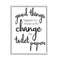 thumbnail image 1 of Stupell Industries Good Things Happen Change Toilet Paper Bathroom Phrase, 24 x 30,Design by Lauren Gibbons, 1 of 5