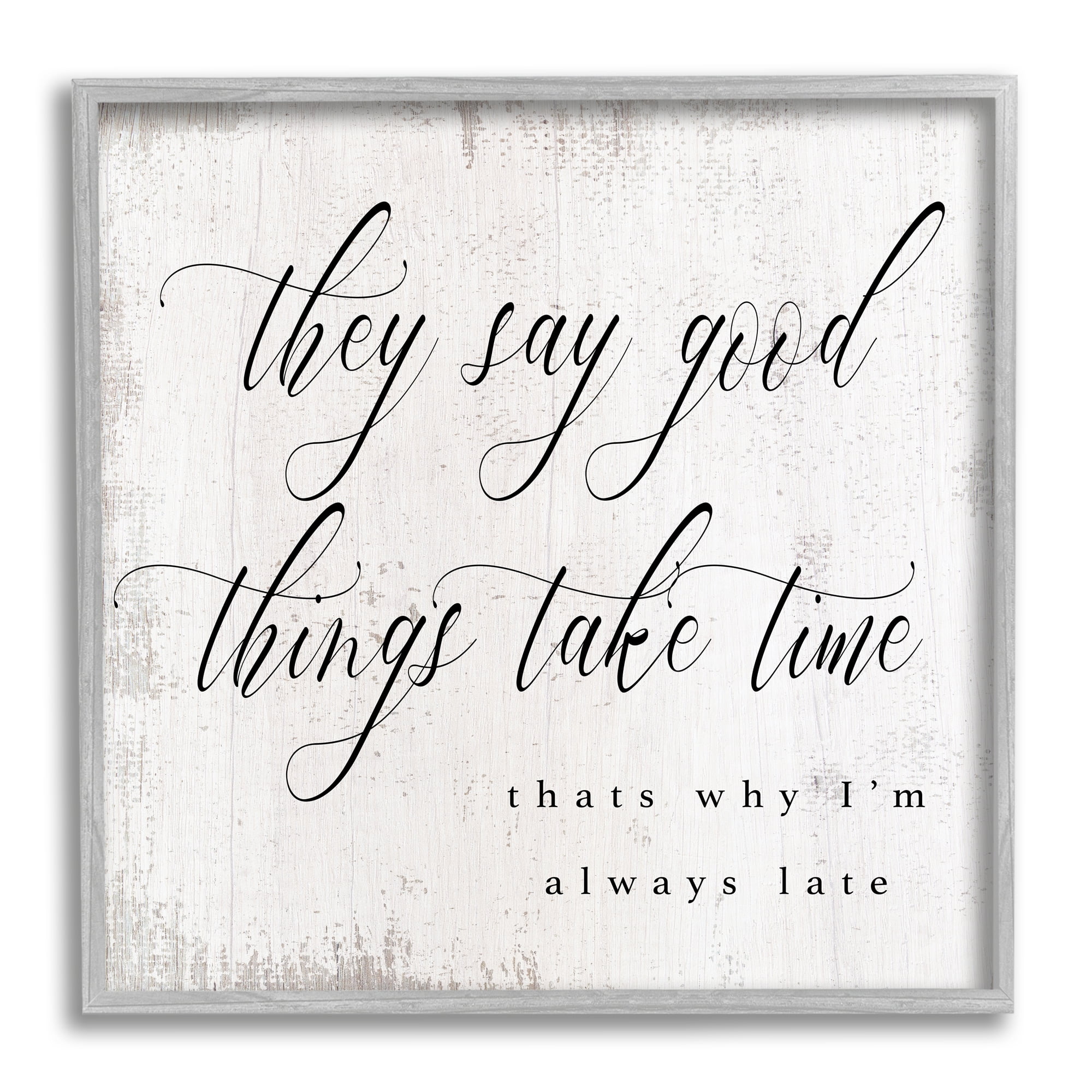 Stupell Industries Good Things Take Time Amusing Lateness Excuse Phrase,12 x 12, Design by Daphne Polselli