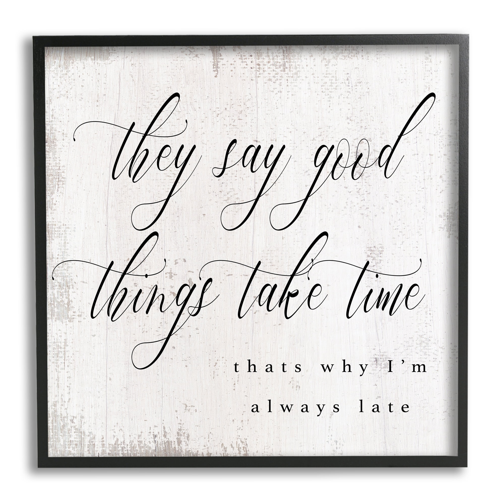 Stupell Industries Good Things Take Time Amusing Lateness Excuse Phrase,17 x 30, Design by Daphne Polselli