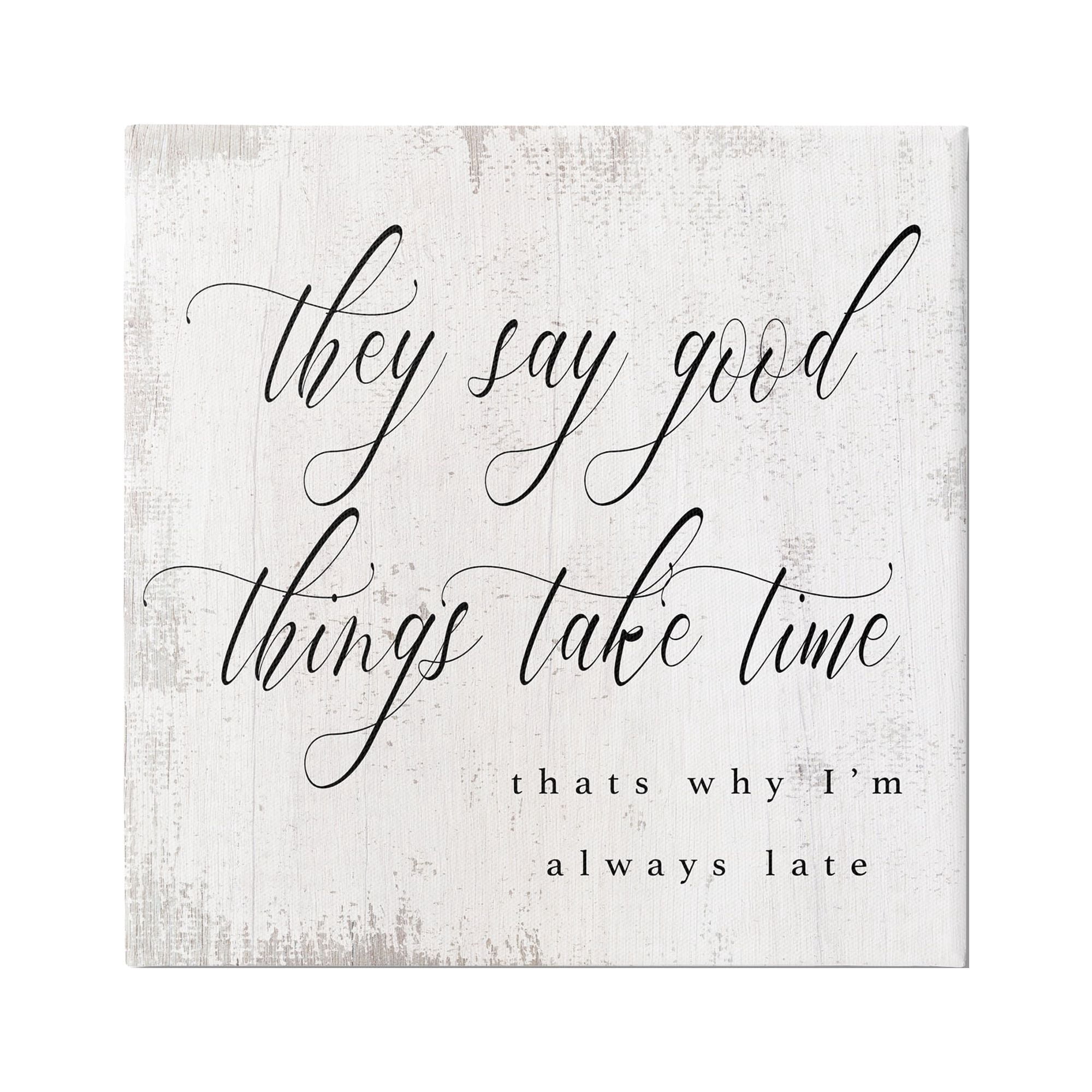 Stupell Industries Good Things Take Time Amusing Lateness Excuse Phrase,36 x 36, Design by Daphne Polselli