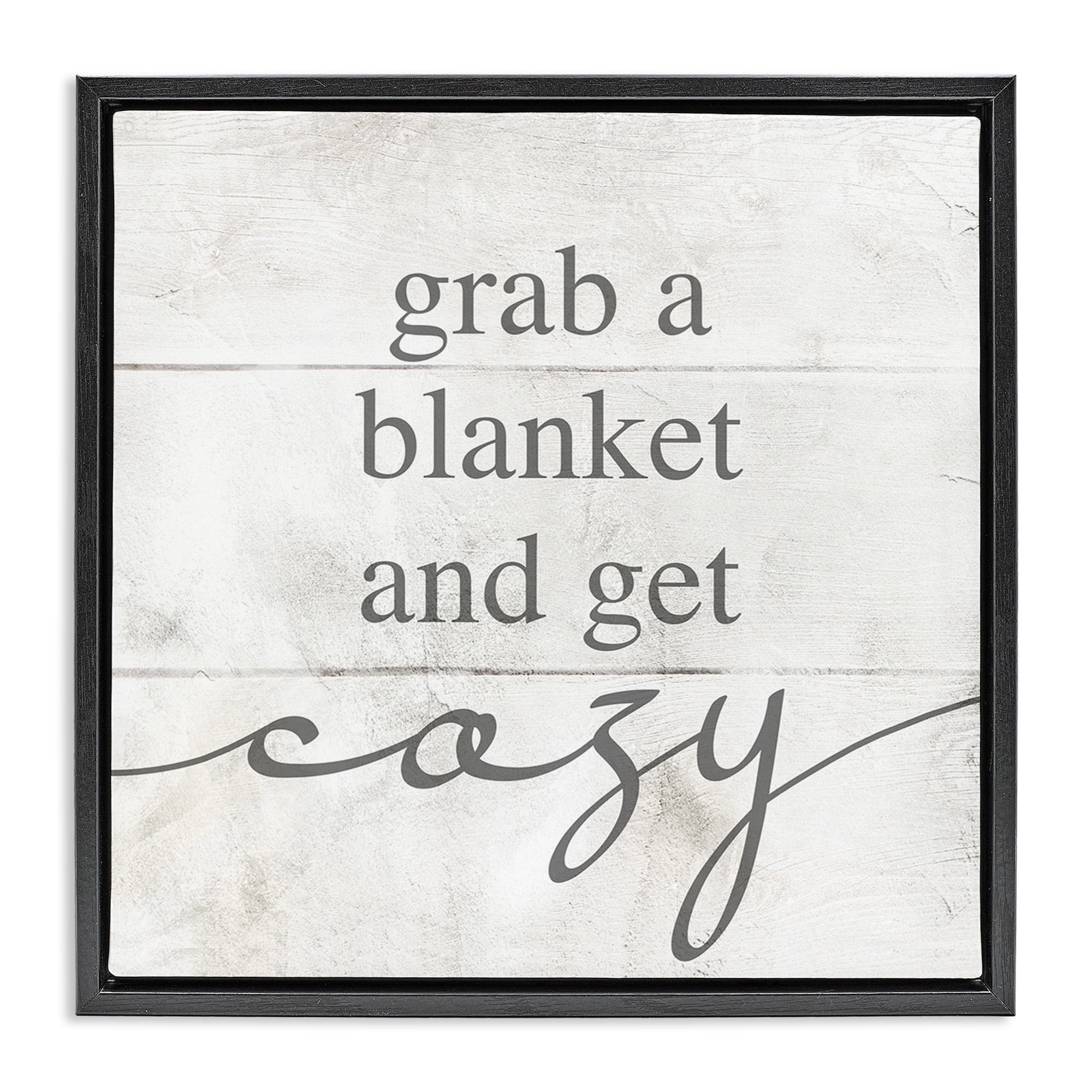 Stupell Industries Grab Blanket Get Cozy Phrase Inspirational Painting Black Floater Framed Canvas Art Print Wall Art, 25 x 25