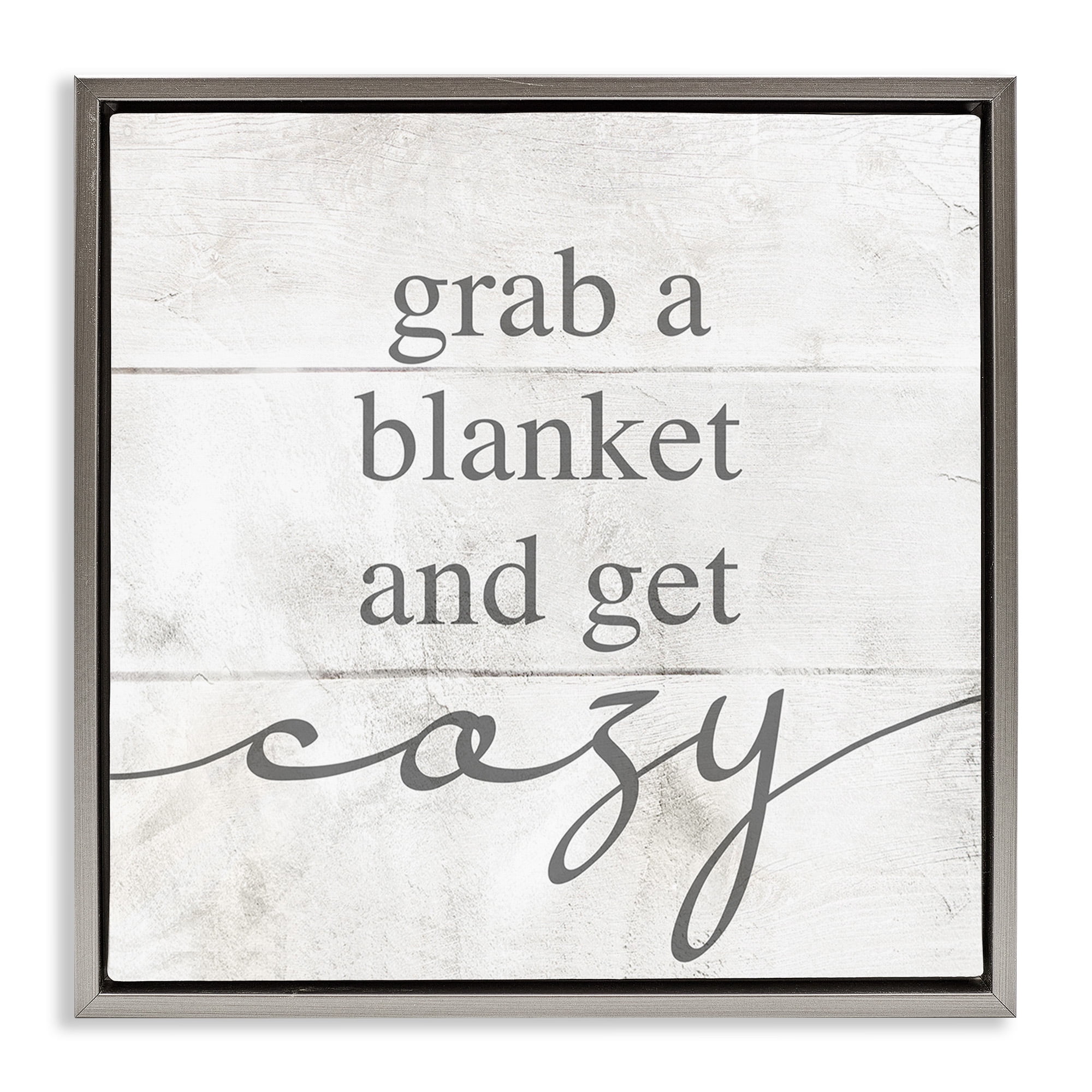 Stupell Industries Grab Blanket Get Cozy Phrase Inspirational Painting Gray Floater Framed Canvas Art Print Wall Art, 25 x 25