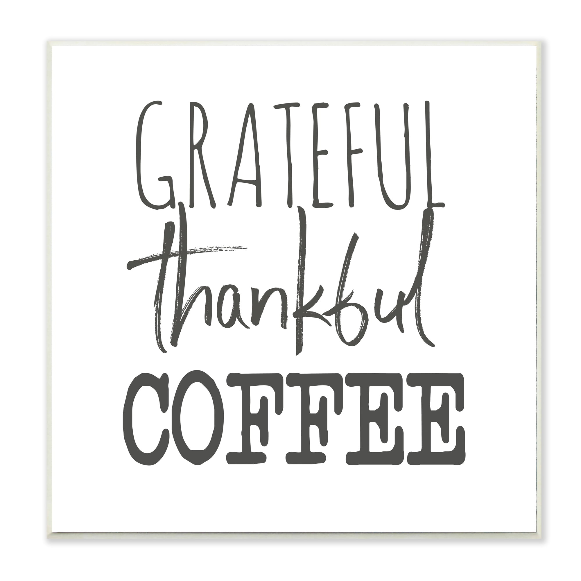 Stupell Industries Grateful Thankful Coffee Expression Playful Typography Food & Beverage Painting Unframed Art Print Wall Art, 12 x 12