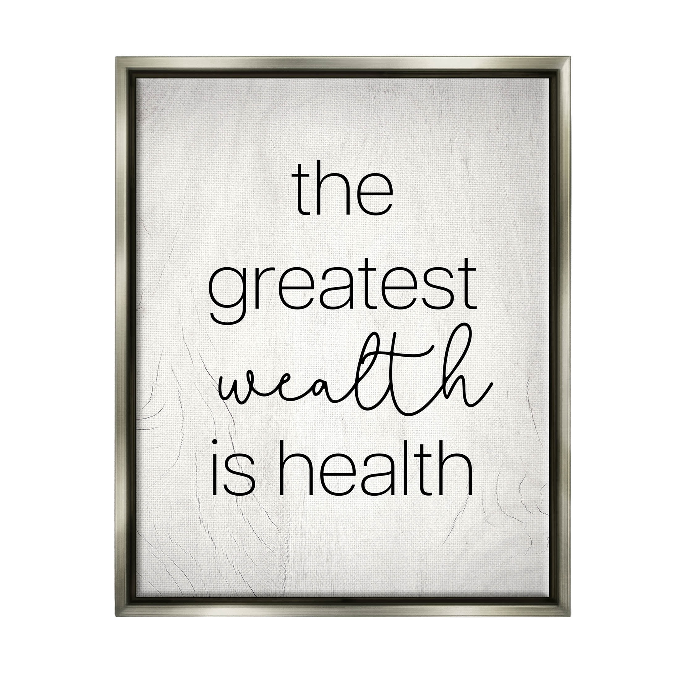 Stupell Industries Greatest Wealth Is Health Phrase Graphic Art Luster Gray Floating Framed Canvas Print Wall Art, Design by Lil' Rue